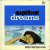 Magnificent Dreams - Better Late Than Never - Single